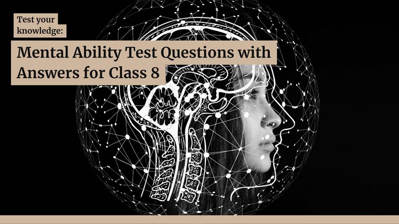 90 Mental Ability Test Questions with Answers for Class 8